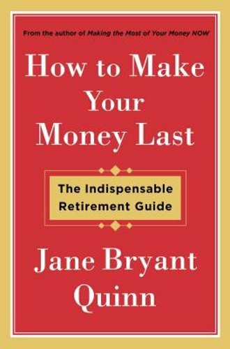 How to Make Your Money Last: The Indispensable Retirement Guide by Quinn: New