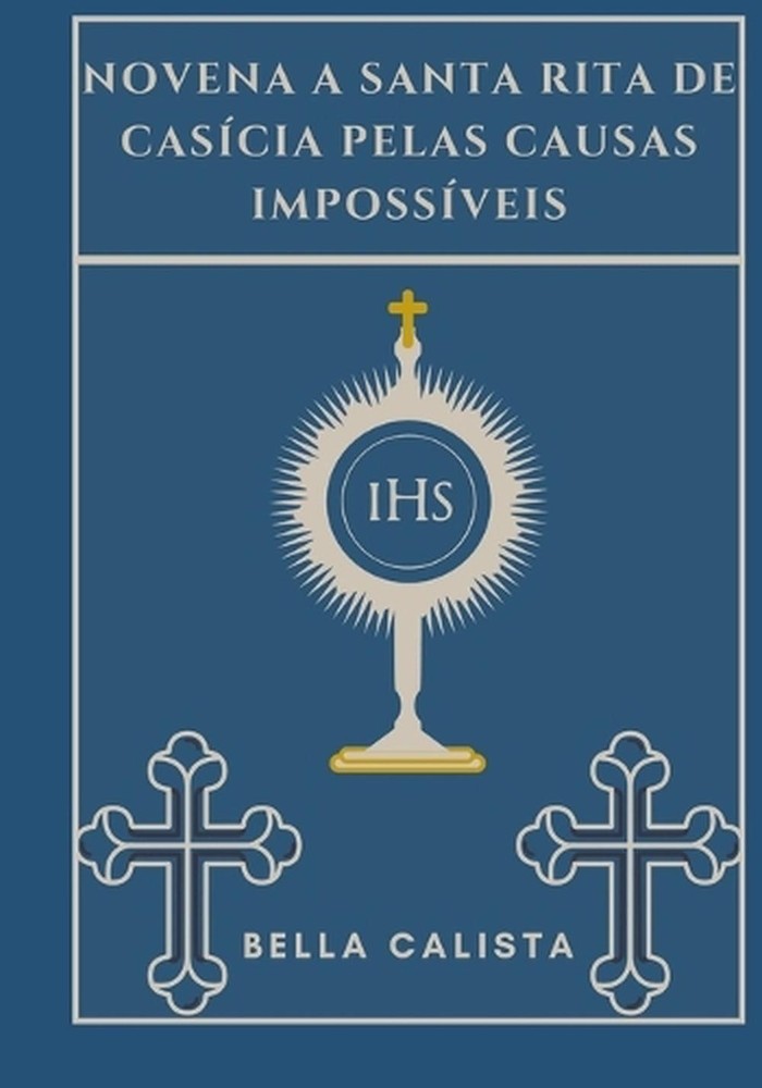 Novena a Santa Rita de Cascia pelas Causas Impossveis by Bella Calista Paperback