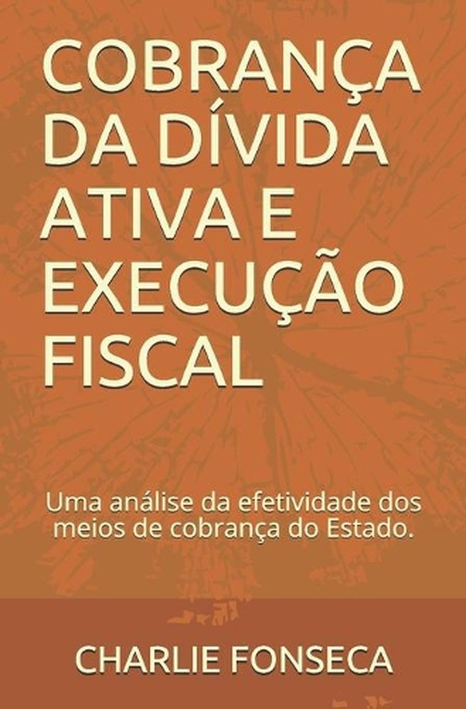 Cobrana Da Dvida Ativa E Execuo Fiscal: Uma an?lise da efetividade dos meios de