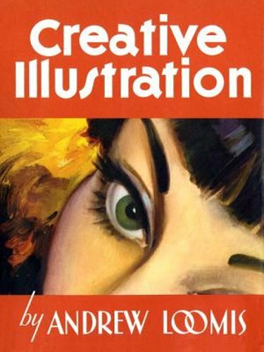 Creative Illustration by Andrew Loomis: New