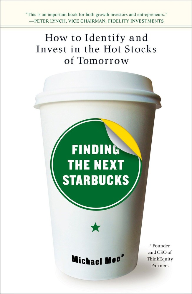 Finding the Next Starbucks: How to Identify and Invest in the Hot Stocks of Tom,