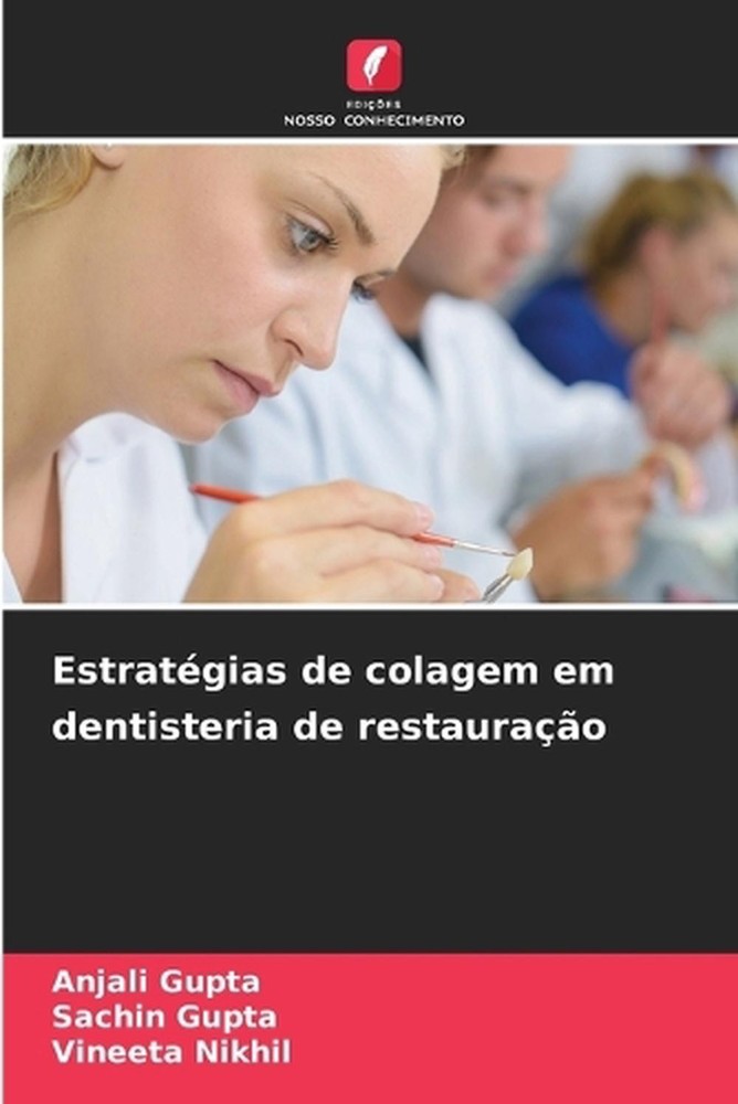 Estratgias de colagem em dentisteria de restaurao by Anjali Gupta (Portuguese) P