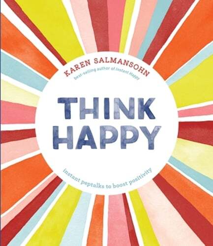 Think Happy: Instant Peptalks to Boost Positivity by Karen Salmansohn: New