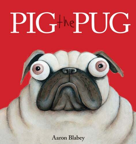Pig the Pug by Aaron Blabey: New