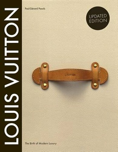 Louis Vuitton: The Birth of Modern Luxury Updated Edition by Louis Vuitton: New