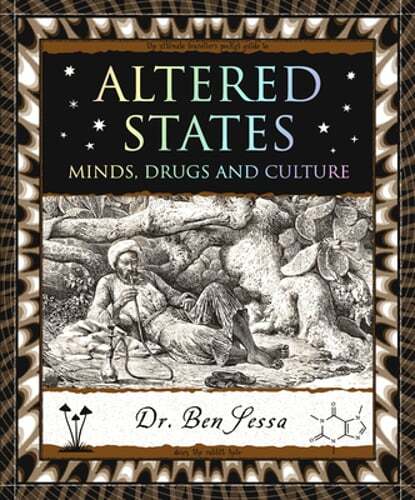 Altered States: Minds, Drugs and Culture by Ben Sessa: Used