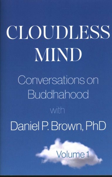 Cloudless Mind : Conversations on Buddhahood With Daniel P Brown, Ph.d., Pape...