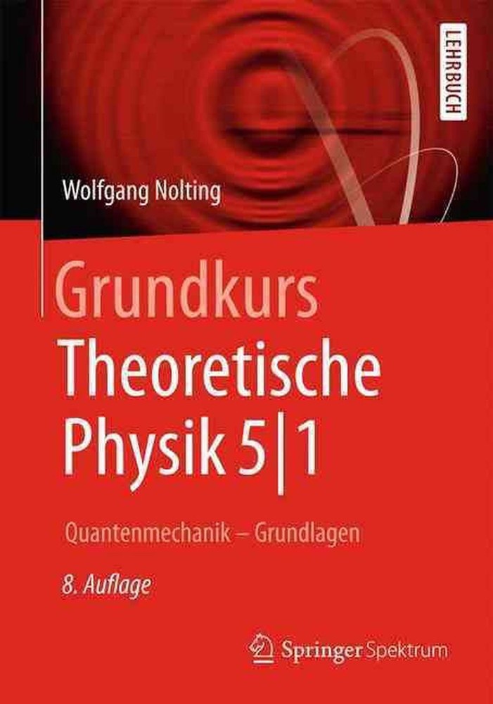 Grundkurs Theoretische Physik 5/1: Quantenmechanik - Grundlagen by Wolfgang Nolt