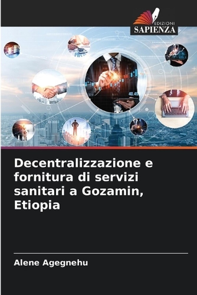 Decentralizzazione e fornitura di servizi sanitari a Gozamin, Etiopia by Alene A