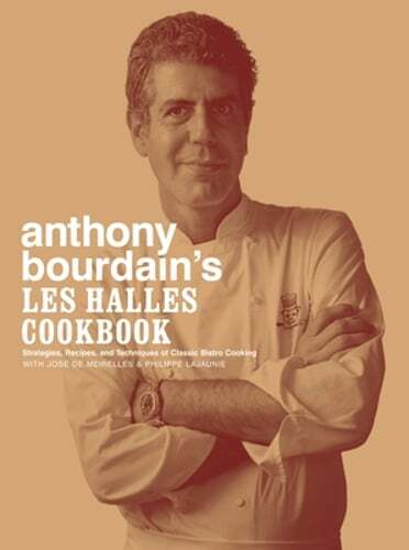 Anthony Bourdains Les Halles Cookbook with Recipes and Cooking Techniques