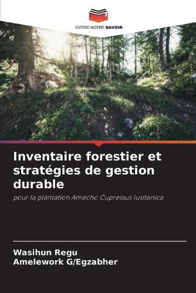Inventaire forestier et stratgies de gestion durable by Wasihun Regu (French) Pa