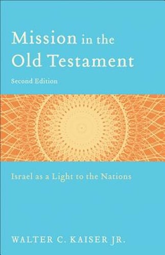 Mission in the Old Testament: Israel as a Light to the Nations by Kaiser: Used