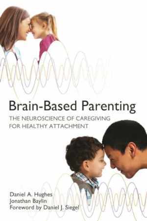 Brain-Based Parenting: The Neuroscience - Hardcover, by Hughes Daniel A.; - Good