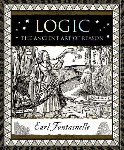 Logic: The Ancient Art of Reason by Earl Fontainelle: New