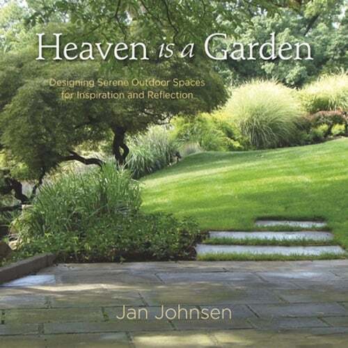 Heaven Is a Garden Design Serene Outdoor Spaces for Inspiration and Renewal