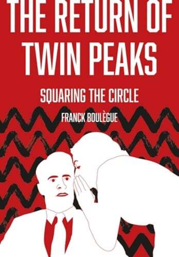 The Return of Twin Peaks: Squaring the Circle by Franck Boulègue: Used