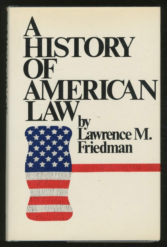 A History of American Law by Lawrence M. Friedman (1973, Hardback)