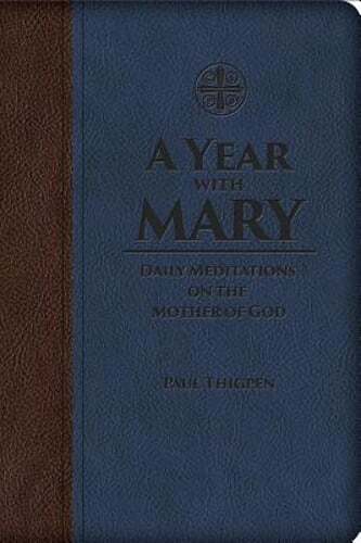 A Year with Mary: Daily Meditations on the Mother of God by Thigpen: New