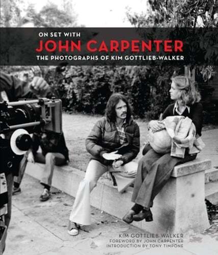 On Set with John Carpenter: The Photographs of Kim Gottlieb-Walker: New