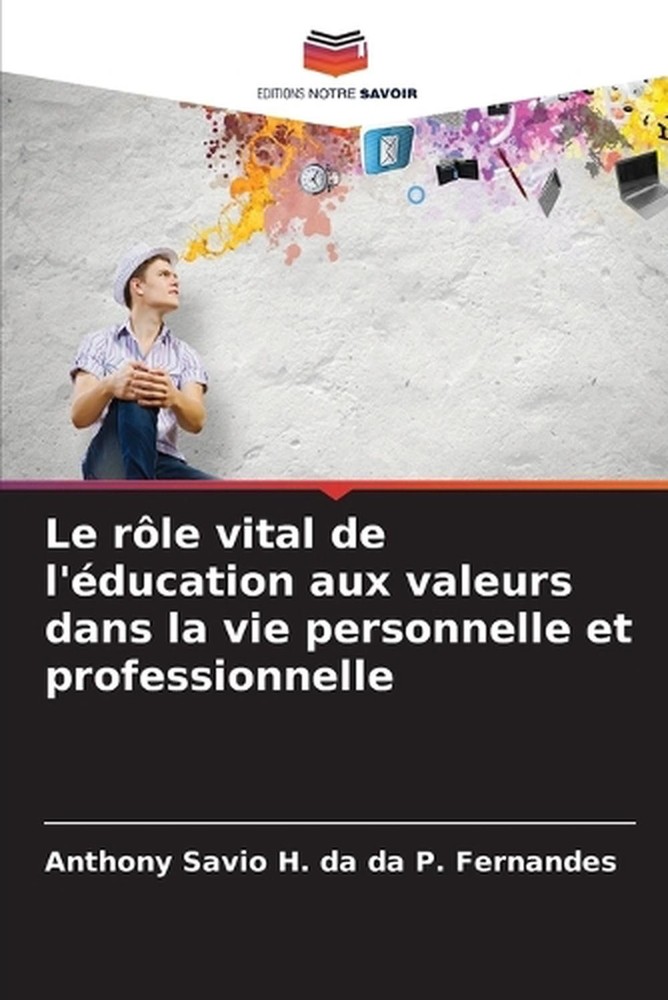 Le rle vital de l'ducation aux valeurs dans la vie personnelle et professionnell