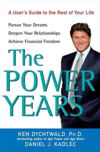 The Power Years: A User's Guide to the Rest of Your Life by Ph.D. Dychtwald, Ken
