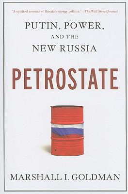 Petrostate: Putin, Power, and the New Russia , Goldman, Marshall I.