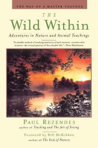 Wild Within : Adventures in Nature and Animal Teachings, Paperback by Rezende...