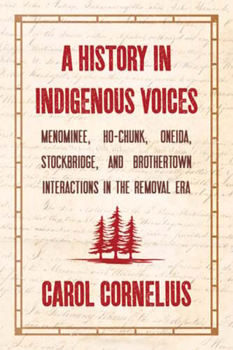 A History in Indigenous Voices: Menominee, Ho-Chunk, Oneida, Stockbridge, and
