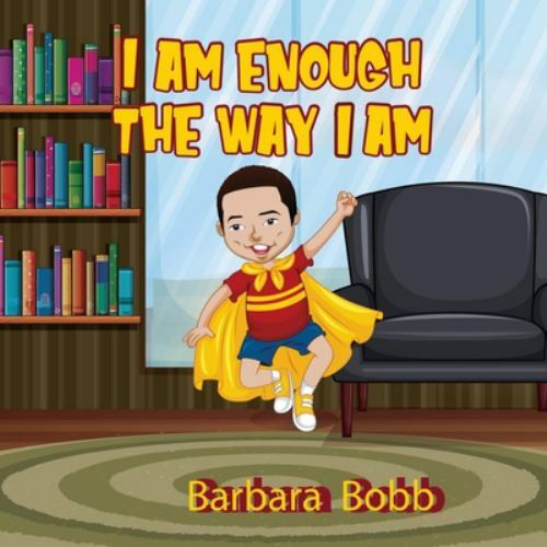 I Am Enough The Way I AM by Bobb, Barbara, Brand New, Free shipping in the US