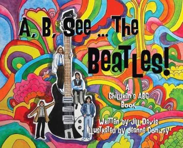 A, B, See the Beatles!: A Children's ABC Book by Jill Davis: New