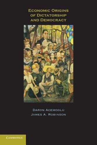 Economic Origins of Dictatorship and Democracy by Professor Acemoglu, Daron
