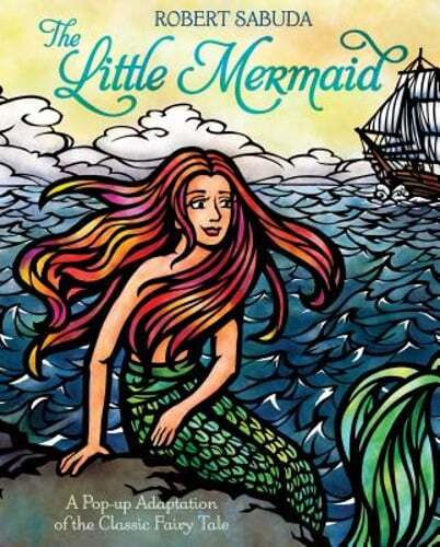 The Little Mermaid: A Pop-Up Adaptation of the Classic Fairy Tale by Sabuda: New