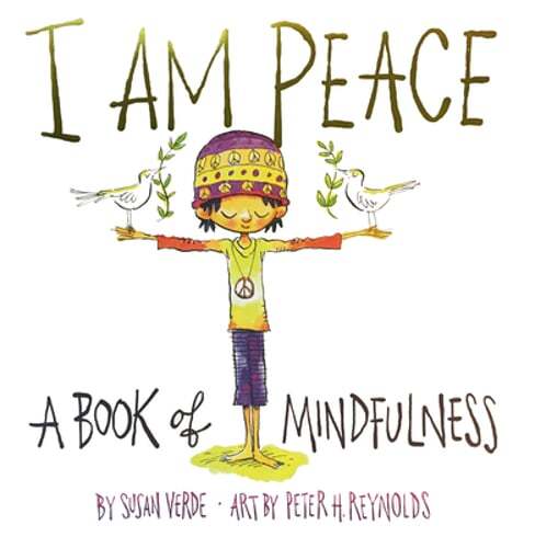 I Am Peace: A Book of Mindfulness by Susan Verde: New