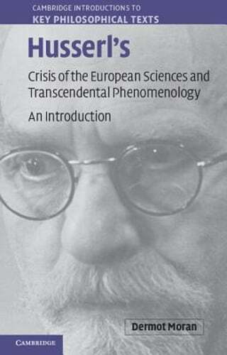 Husserl's Crisis of the European Sciences and Transcendental Phenomenology: An