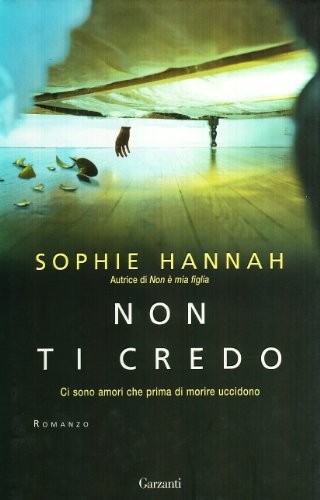 Non ti credo. Ci sono amori che prima di morire uccidono by Hannah, Sophie BookFREE US DELIVERY | ISBN: 8811686385 | Quality Books