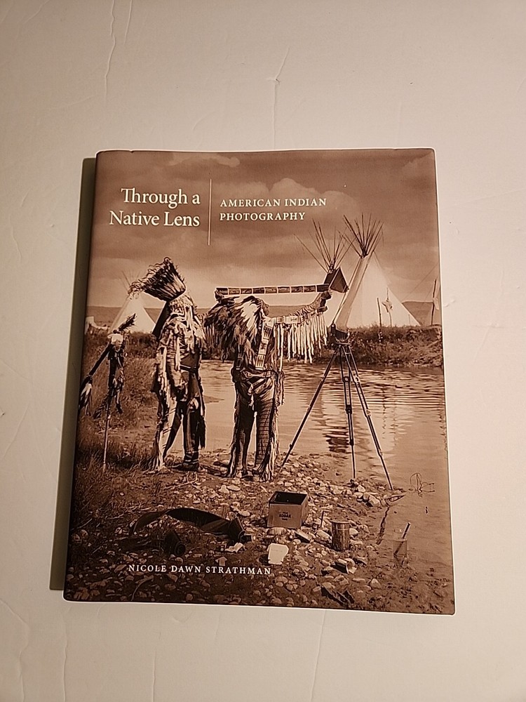 Through A Native Lens American Indian Photography By Nicole Dawn Strathman