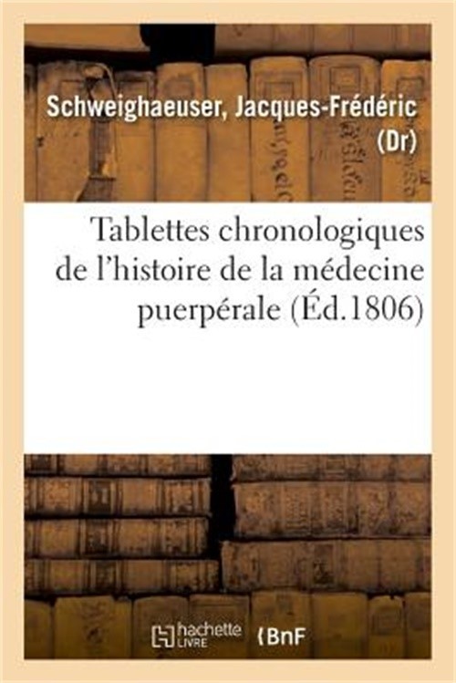 Tablettes Chronologiques de l'Histoire de la M�decine Puerp�rale (Paperback or S