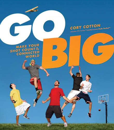 Go Big: Make Your Shot Count in the Connected World by Cory Cotton: New