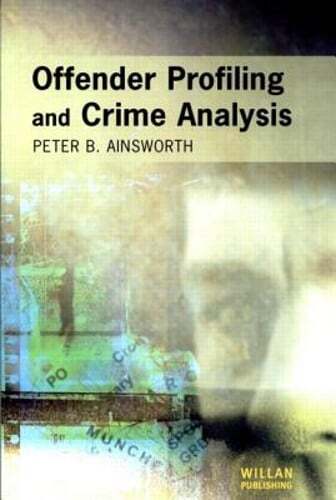 Offender Profiling and Crime Analysis by Peter Ainsworth: Used