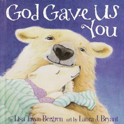 God Gave Us You by Lisa Tawn Bergren: New