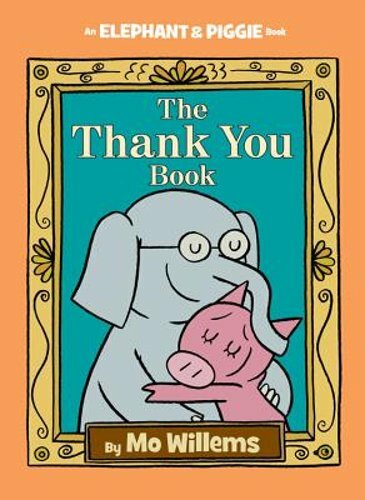 Thank You Book, The-An Elephant and Piggie Book by Mo Willems: New