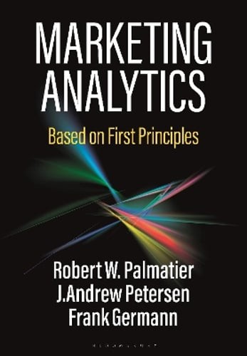 Marketing Analytics: Based on First Principles by Robert W. Palmatier: Used