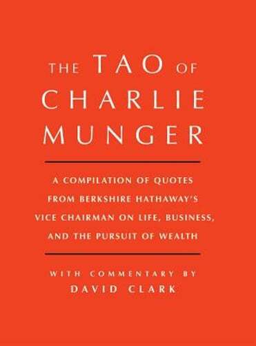 Tao of Charlie Munger: A Compilation of Quotes from Berkshire Hathaway's Vice