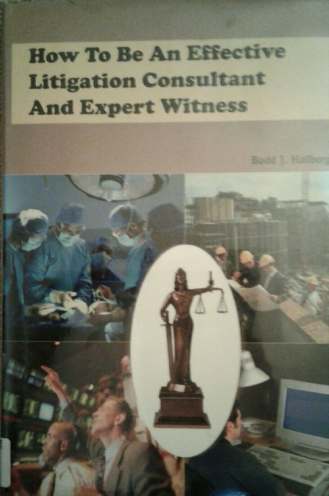 How To Be An Effective Litigation Consultant And Expert Witness HARDCOVER