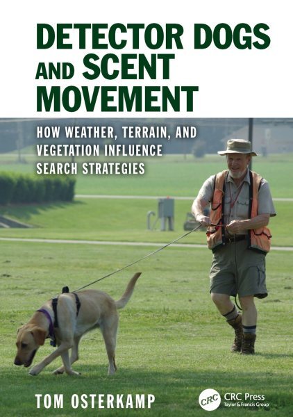 Detector Dogs and Scent Movement : How Weather, Terrain, and Vegetation Influ...
