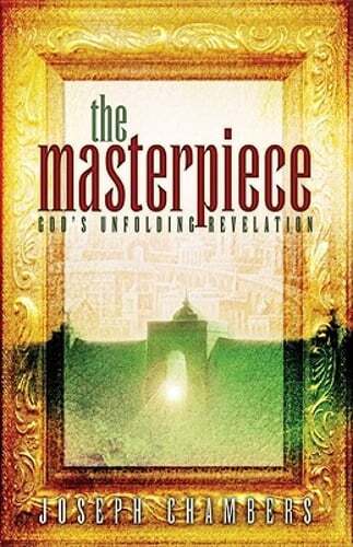 The Masterpiece: God's Unfolding Revelation by Joseph Chambers: Used