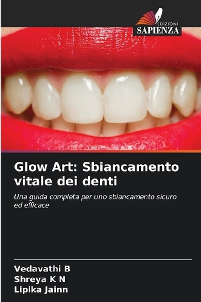 Glow Art: Sbiancamento vitale dei denti by Vedavathi B. (Italian) Paperback Book
