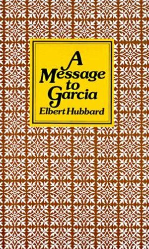 A Message to Garcia (Gift Edition) by Elbert Hubbard: New