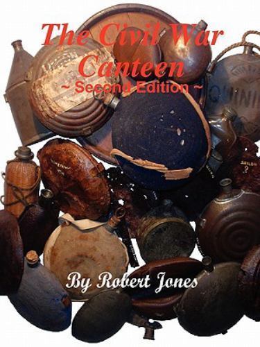 The Civil War Canteen - Second Edition, Like New Used, Free shipping in the US