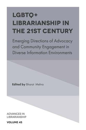 LGBTQ+ Librarianship in the 21st Century: Emerging Directions of Advocacy and